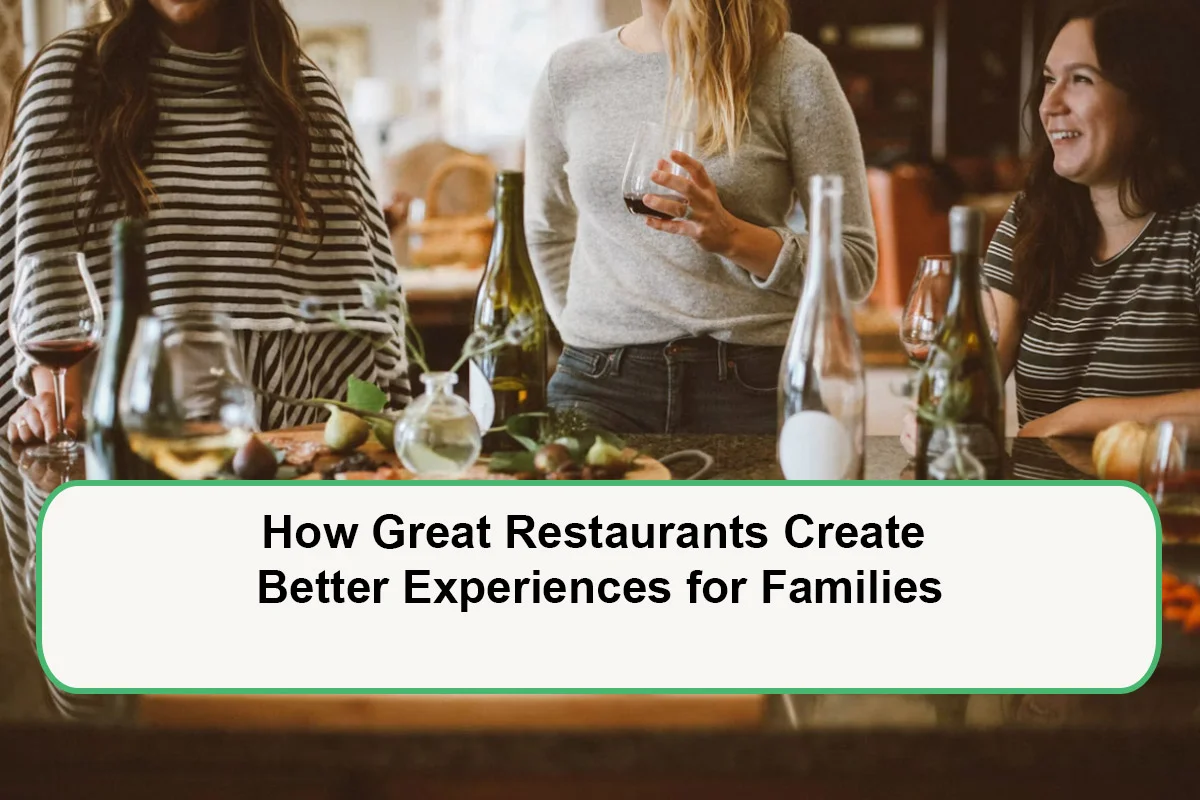 how-great-restaurants-create-better-experiences-for-families-1789286986.webp