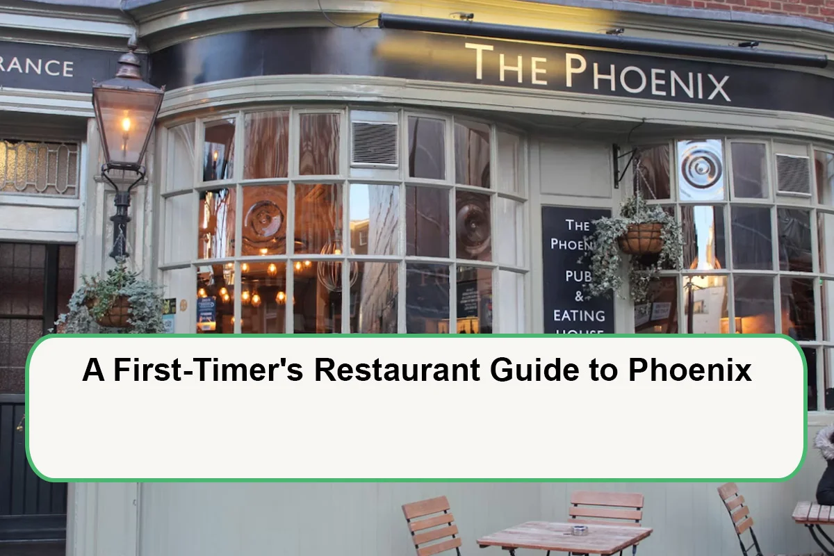 A First-Timer's Restaurant Guide to Phoenix