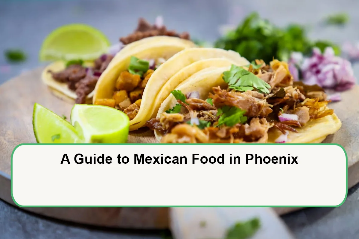 guide-to-mexican-food-in-phoenix-1789627963.webp