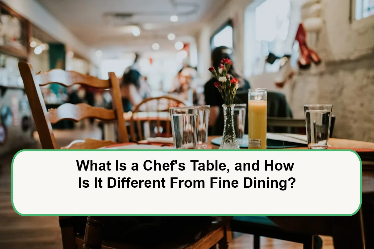 What Is a Chef's Table, and How Is It Different From Fine Dining?
