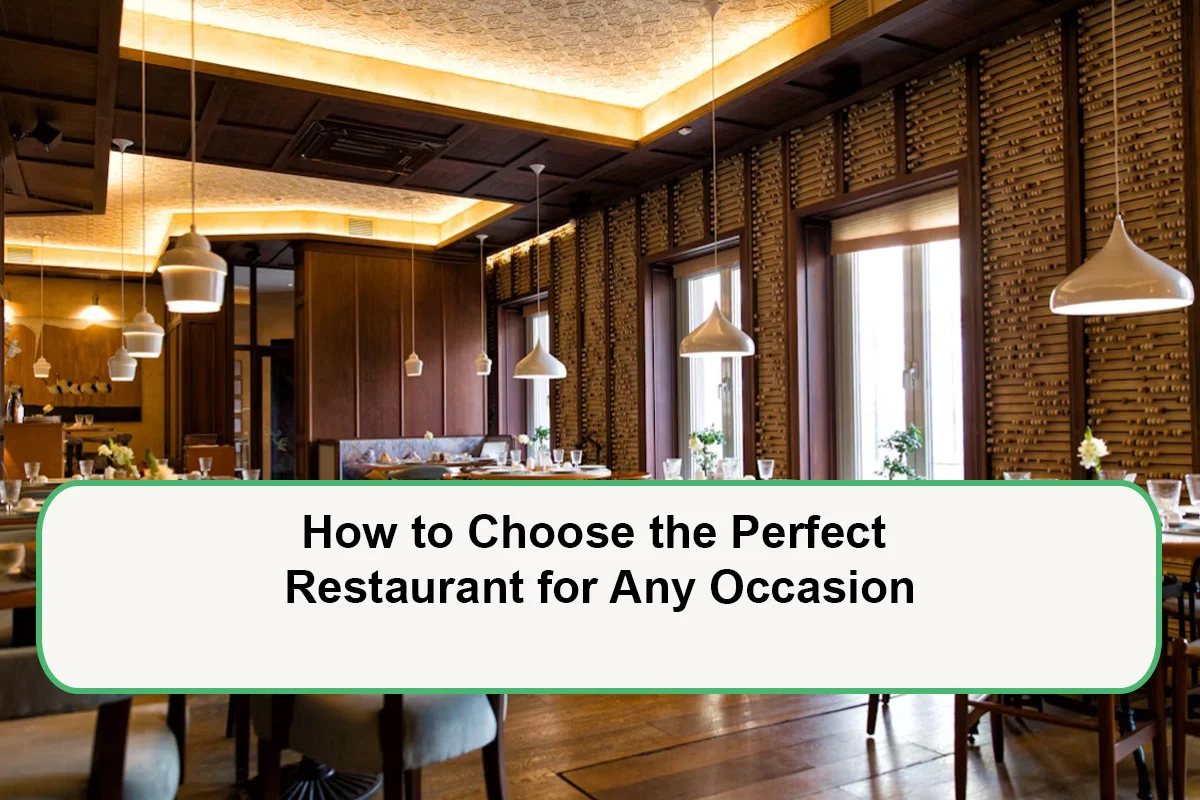 how-to-choose-the-perfect-restaurant-for-any-occasion-1789735890.webp