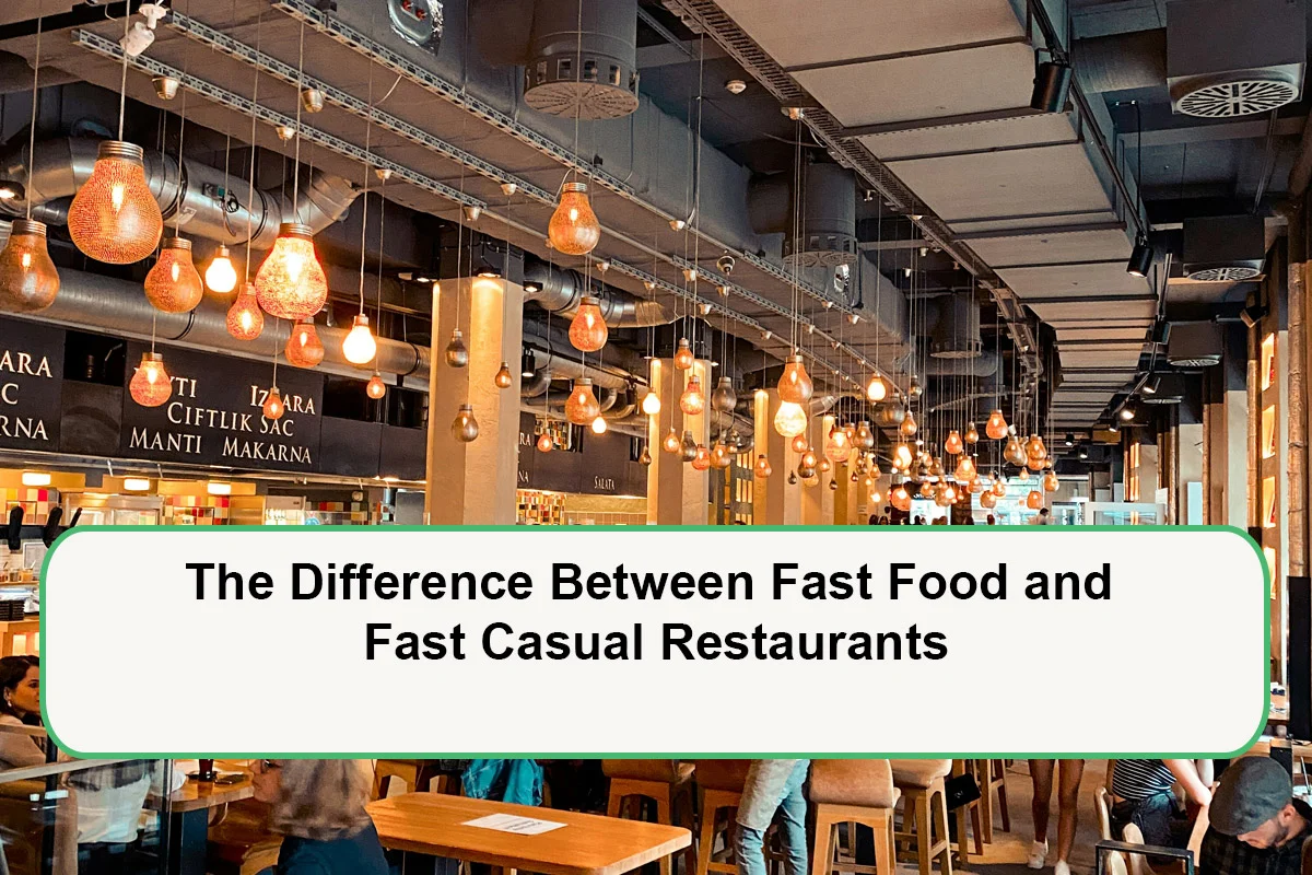 The Difference Between Fast Food and Fast Casual Restaurants