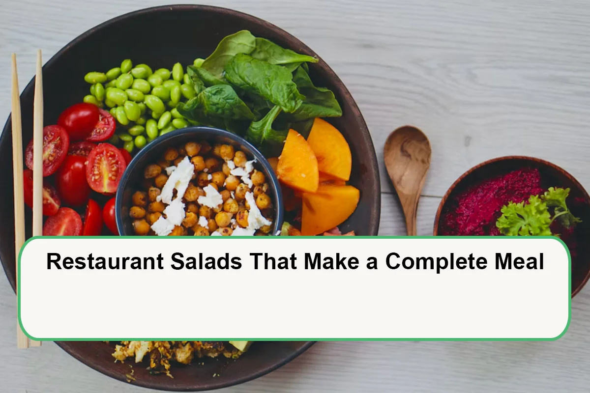 Restaurant Salads That Make a Complete Meal