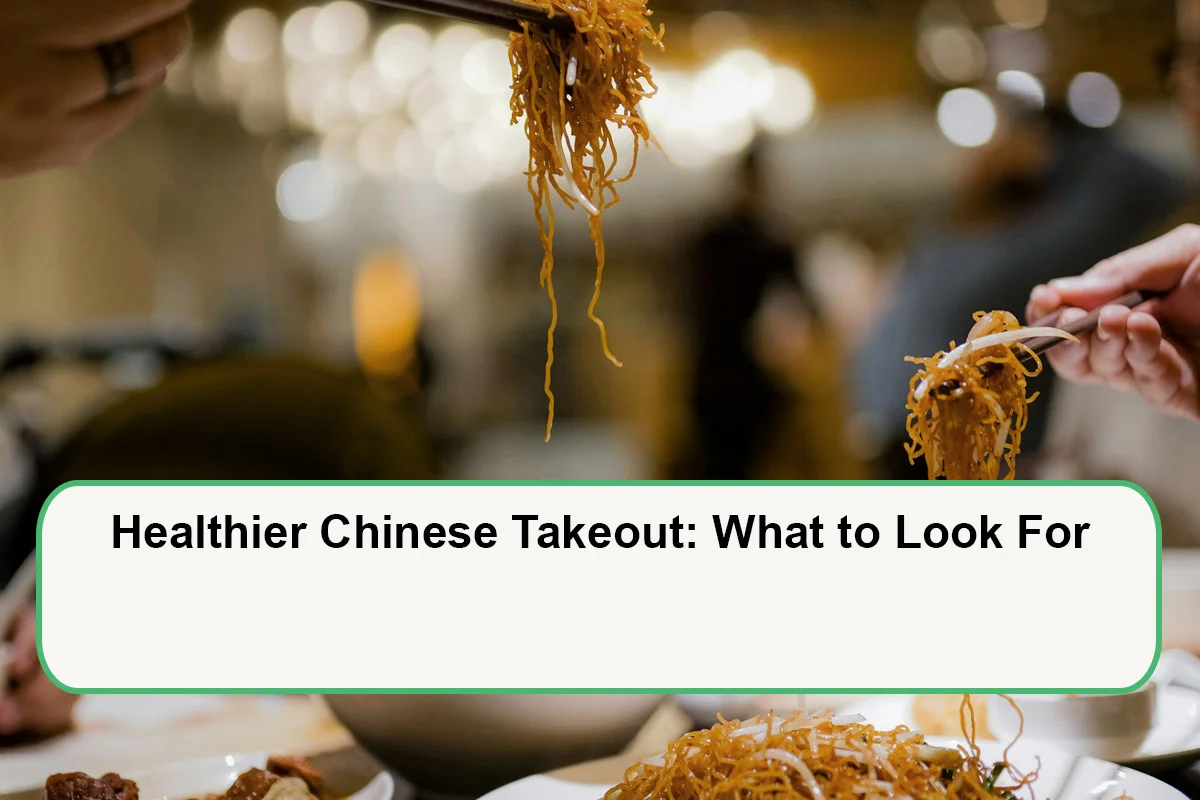 Healthier Chinese Takeout: What to Look For