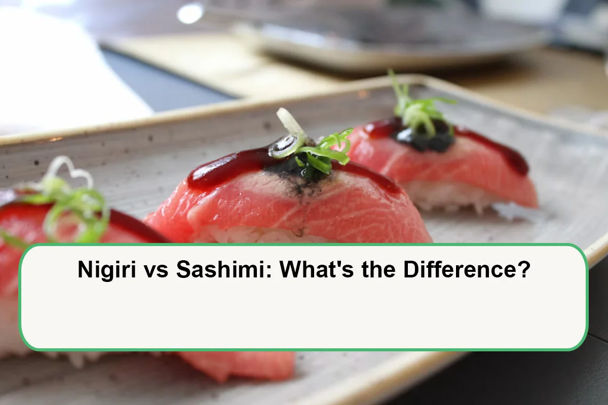 Nigiri vs Sashimi: What's the Difference?