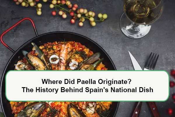 where-did-paella-originate-1785657310.webp