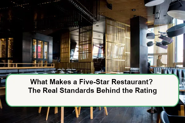 what-makes-a-five-star-restaurant-1786620460.webp