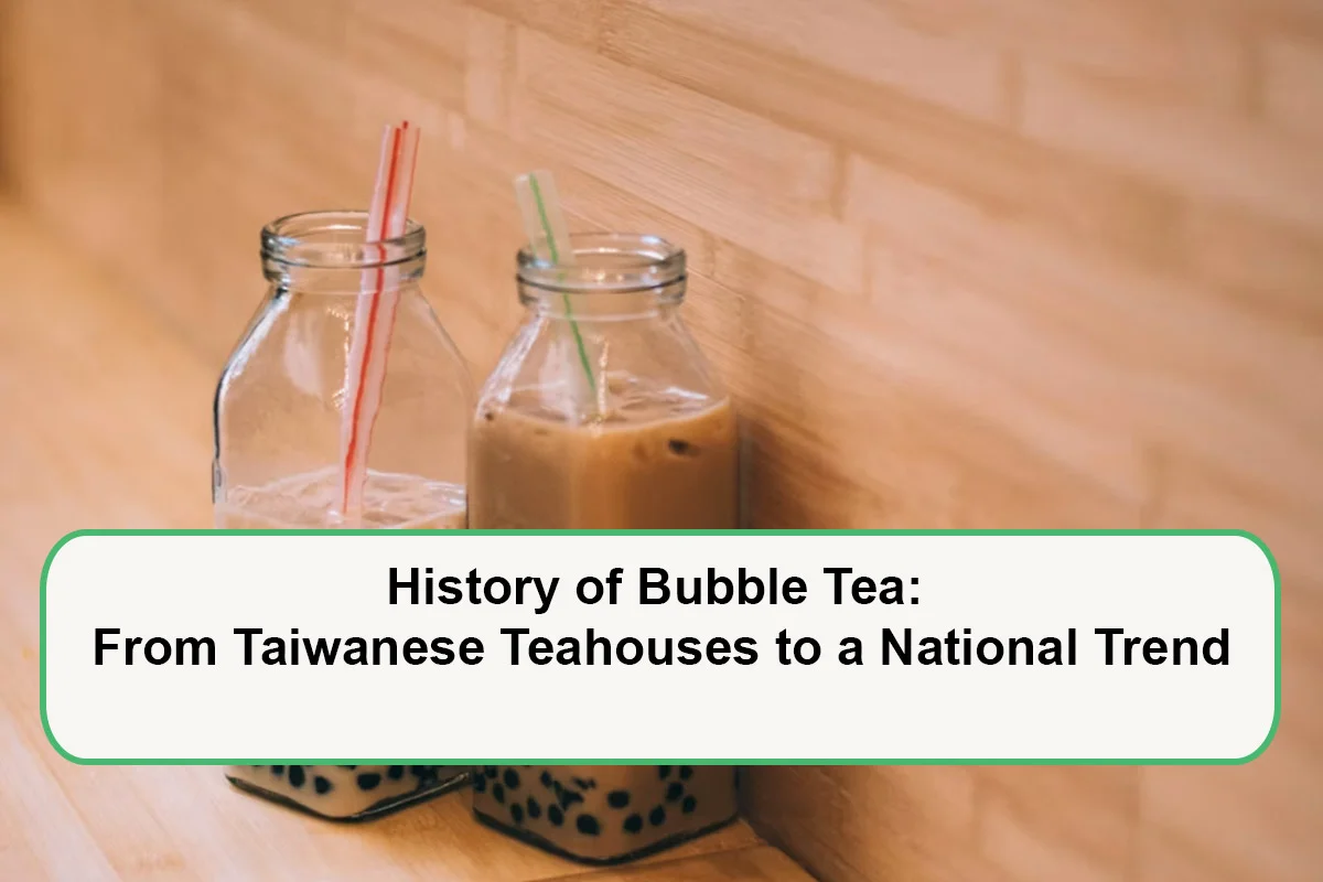 history-of-bubble-tea-from-taiwanese-teahouses-to-a-national-trend-1788599444.webp